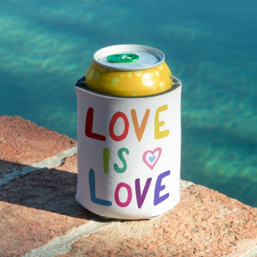 LOVE IS LOVE Pride Cute Colorful Fun Rainbow Can Cooler