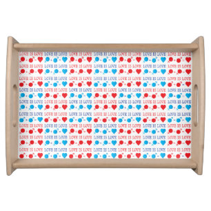 LOVE is LOVE quote in red and blue Serving Tray