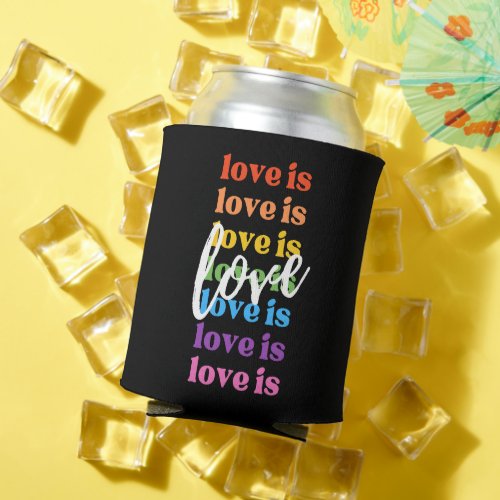 Love is Love Rainbow LGBTQ Pride and Equality Can Cooler