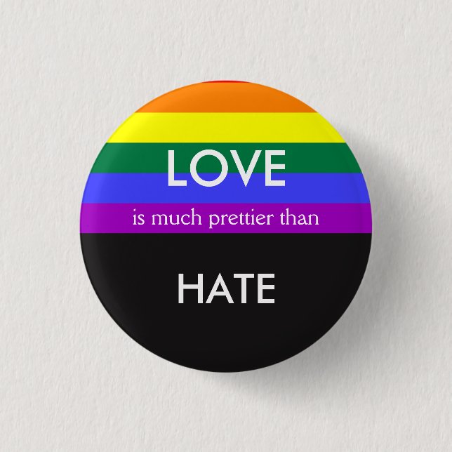 Love is Much Prettier then Hate Gay Pride Equality Button (Front)