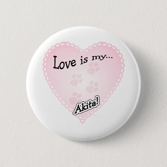 Love is My Akita Button (Front)