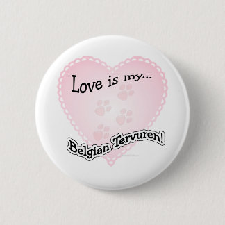 Love is My Belgian Tervuren Button