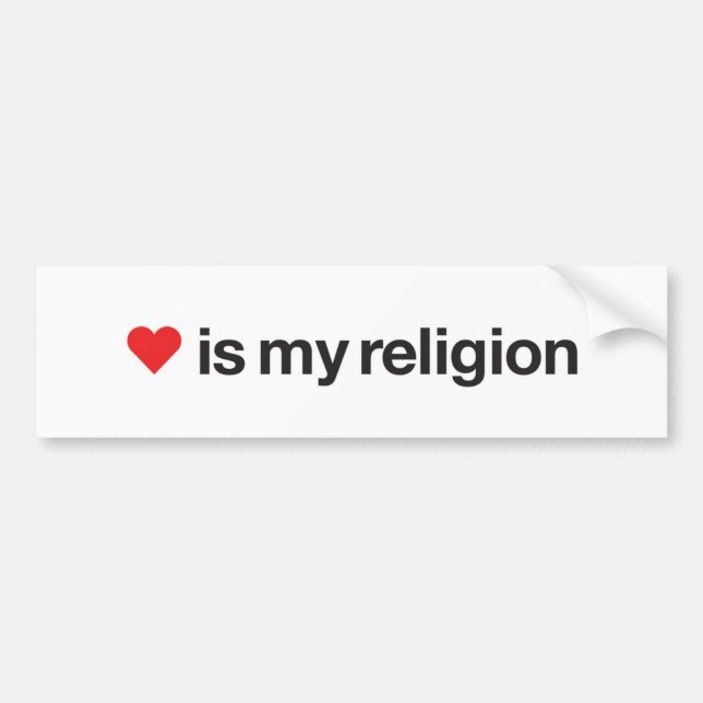 LOVE IS MY RELIGION BUMPER STICKER (Front)