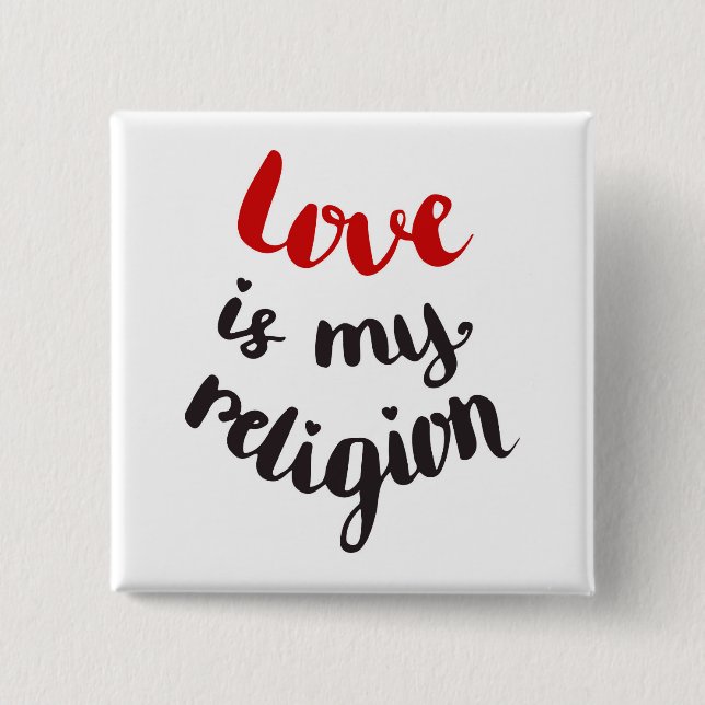 Love Is My Religion Pinback Button (Front)