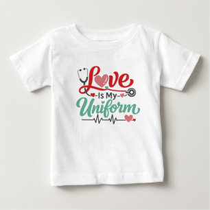 Love Is My Uniform Nurse Baby T-Shirt