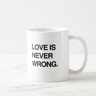 LOVE IS NEVER WRONG COFFEE MUG