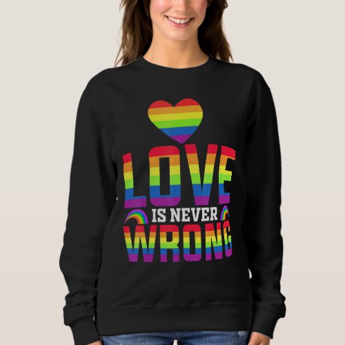 Love Is Never Wrong Lgbt Gay Pride Heart Lesbian G Sweatshirt