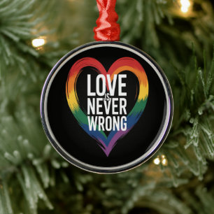Love is never wrong Pride Month LGBT Metal Ornament