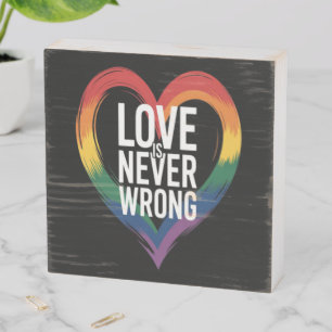 Love is never wrong Pride Month LGBT Wooden Box Sign