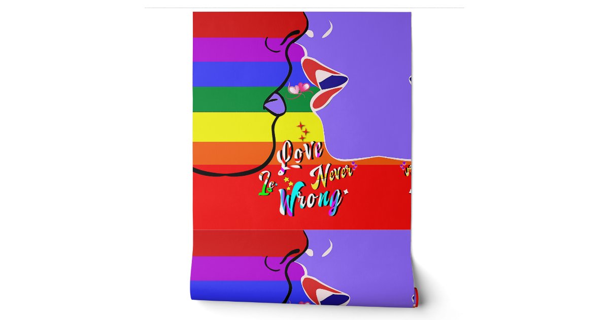 Love Is Never Wrong pride Wallpaper | Zazzle