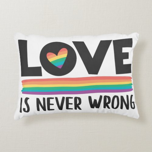 Love is never wrong rainbow LGBTQ pride month Accent Pillow