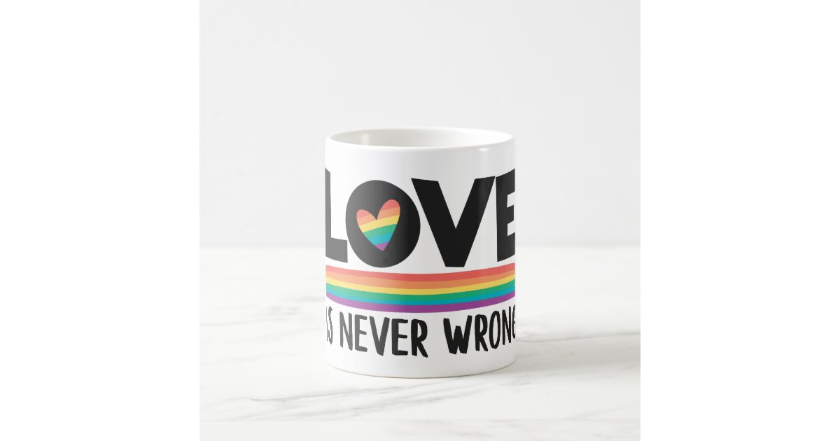 Love is never wrong rainbow LGBTQ pride month Coffee Mug | Zazzle