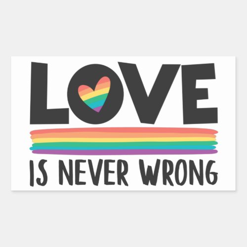 Love is never wrong rainbow LGBTQ pride month Rectangular Sticker