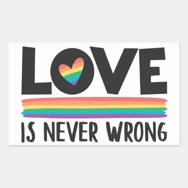 Love is never wrong rainbow LGBTQ pride month Rectangular Sticker | Zazzle