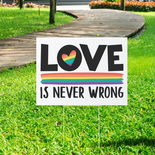 Love is never wrong rainbow LGBTQ pride month Sign