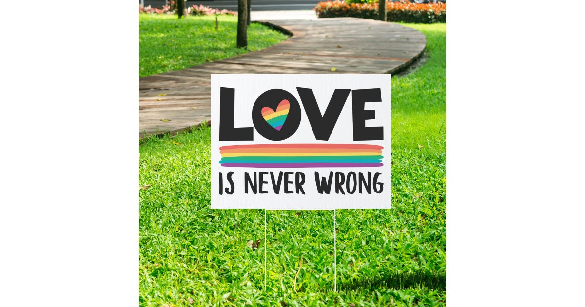 Love is never wrong rainbow LGBTQ pride month Sign | Zazzle