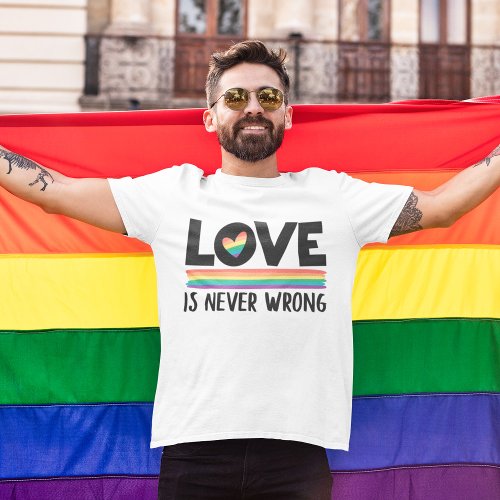 Love is never wrong rainbow LGBTQ pride month T_Shirt