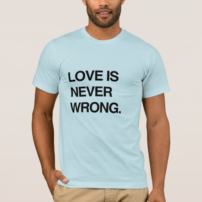 LOVE IS NEVER WRONG T-Shirt (Front)