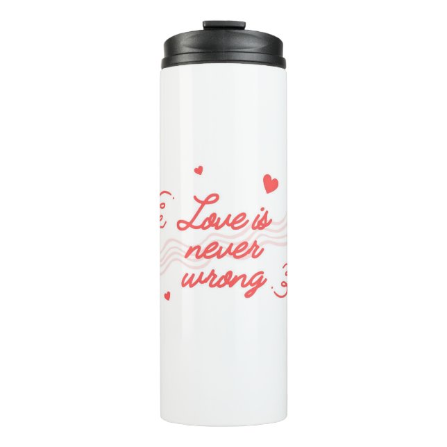 Love is never wrong thumbler thermal tumbler (Front)