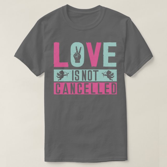 Love is Not Cancelled 1 T-Shirt (Design Front)