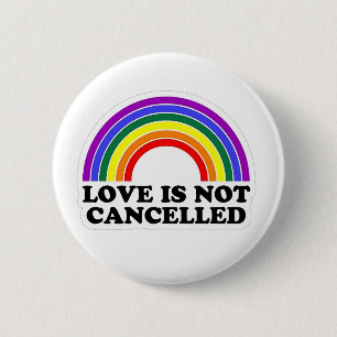 Love Is Not Cancelled Rainbow LGBT Pride Month Button