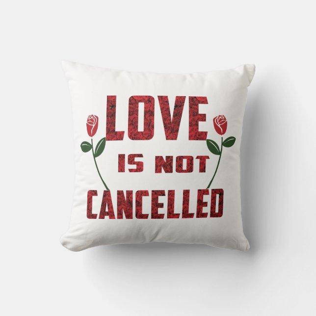Love is not cancelled throw pillow (Front)