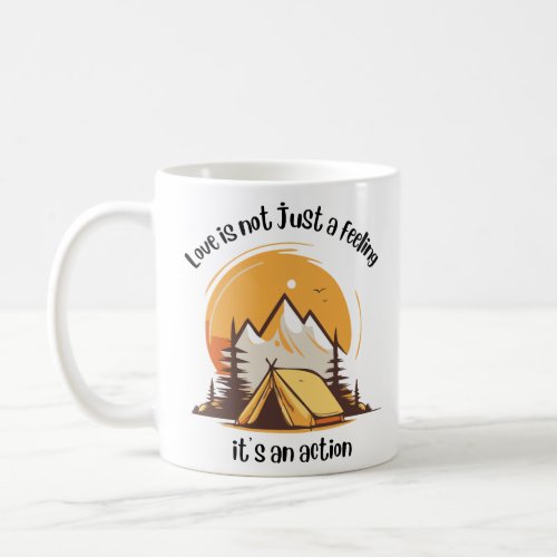 Love is not just a feeling its an action  coffee mug