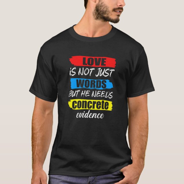 love is not just words bud the needs Concrete Evid T-Shirt (Front)