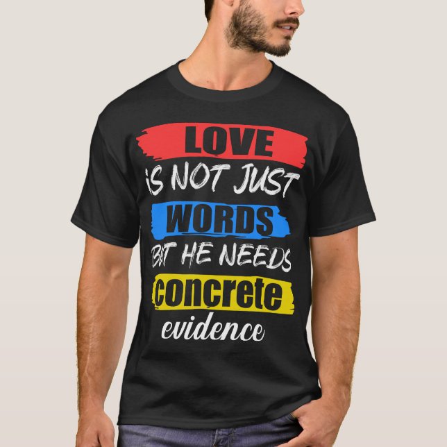 Love is not just words T-Shirt (Front)