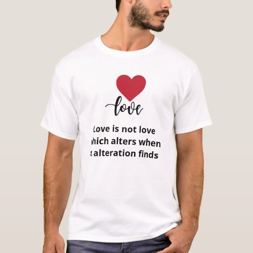 Love is not love which alters    T_Shirt