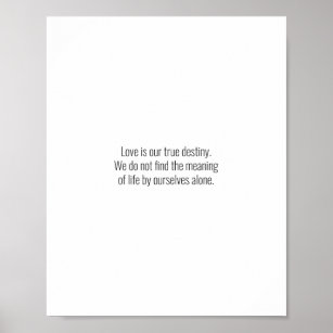 Love is our true destiny. Love quotes Poster