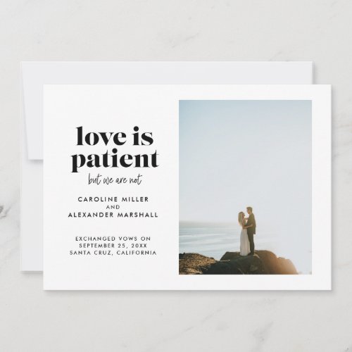 Love is Patient But We Are Not Elopement Announcement