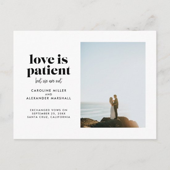 Love is Patient But We Are Not Elopement Announcement Postcard