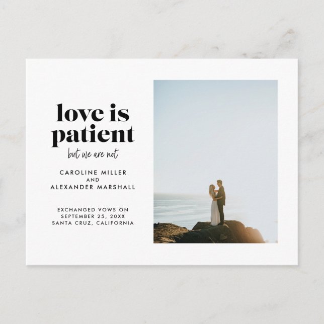 Love is Patient But We Are Not Elopement Announcement Postcard (Front)