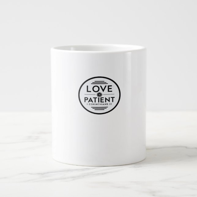 Love Is Patient Clean Design  Giant Coffee Mug (Front)