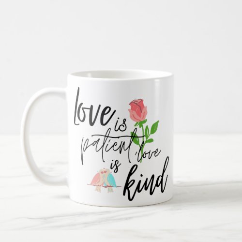  love is patient  love is kind Design Coffee Mug