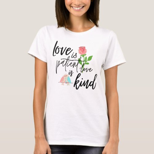  love is patient  love is kind Design T_Shirt