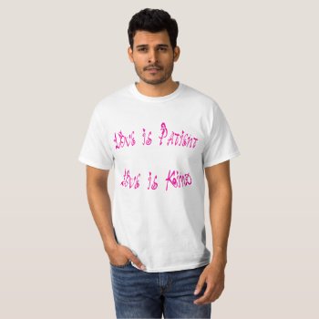 Love Is Patient  Love Is Kind Valentine's Shirt by CreoleRose at Zazzle