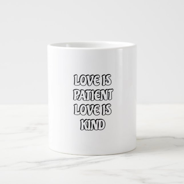 Love Is Patient Simple Design  Giant Coffee Mug (Front)