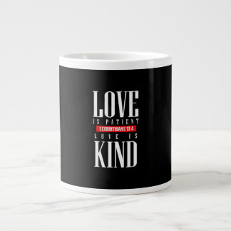 Love Is Patient Timeless Inspirational Style  Giant Coffee Mug
