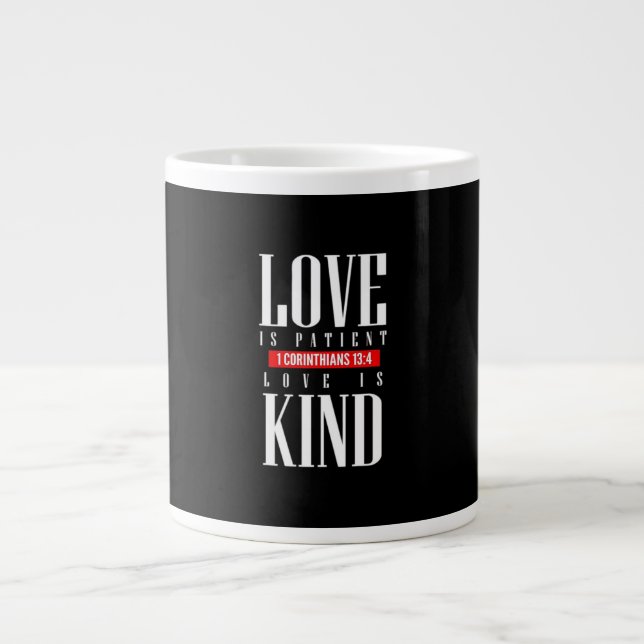 Love Is Patient Timeless Inspirational Style  Giant Coffee Mug (Front)