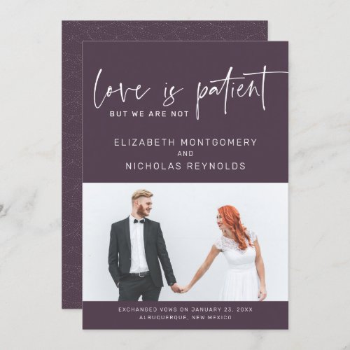 Love is Patient We Are Not  Wedding Announcement