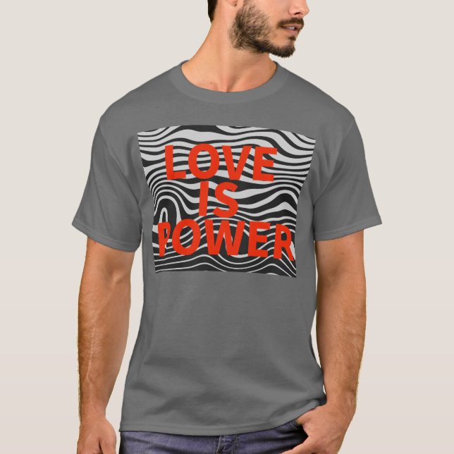 love is power love is love design T-Shirt (Front)