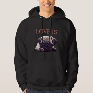 Love Is Pug Dog Pug Mom Life Love Dog Pet Essentia Hoodie