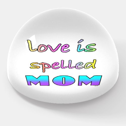 Love Is Spelled MOM Glass Paperweight
