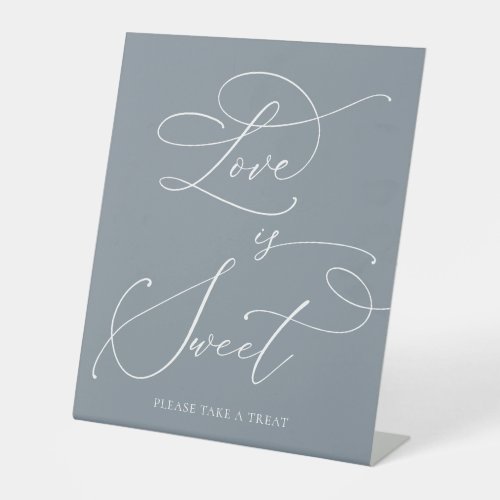 Love is Sweet Dusty Blue Gray Minimalist Wedding  Pedestal Sign