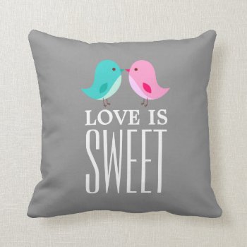 Love Is Sweet Pillow Pink Blue Birds Bird by JustLola at Zazzle