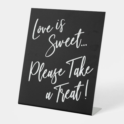 Love is Sweet Please Take a Treat White on Black Pedestal Sign