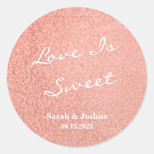 Love is Sweet Rose Gold Modern Pink Wedding Favor Classic Round Sticker