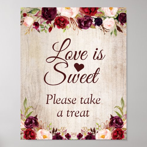 Love is Sweet Rustic Wood Burgundy Floral Sign - Love is Sweet Rustic Wood Burgundy Floral Sign Poster. 
(1) The default size is 8 x 10 inches, you can change it to a larger size.  
(2) For further customization, please click the "customize further" link and use our design tool to modify this template. 
(3) If you need help or matching items, please contact me.